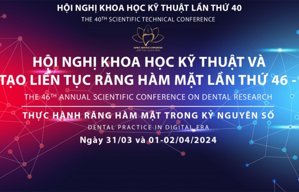 Hội nghị Khoa học kĩ thuật và Đào tạo liên tục Răng Hàm Mặt lần thứ 46 - 2024